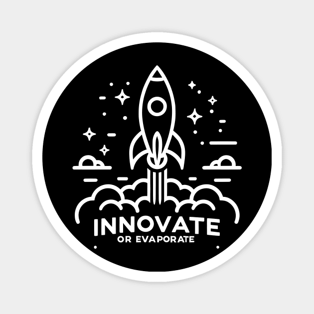 Innovate or Evaporate Magnet by Frank Ring